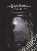 Colosseide. I secoli dell'oblio libro