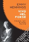 Vivo nel forse. Poesie e testi in prosa 1912-1918 libro