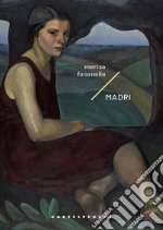 Madri (Storie di Lena di lune e di maree) libro