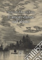 L'amore danza sull'abisso