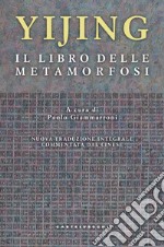 Yijing. Il libro delle metamorfosi libro