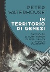 In territorio di genesi. Saggio su alcune poesie di Paul Celan e Andrea Zanzotto libro