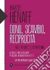 Dono, scambio, reciprocità. Dalla filosofia all'antropologia libro