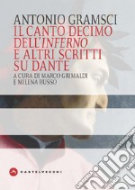 Il canto decimo dell'Inferno e altri scritti su Dante libro