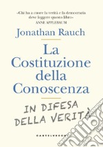 La costituzione della conoscenza. In difesa della verità libro