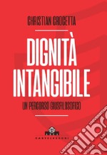 Dignità intangibile. Un percorso giusfilosofico libro