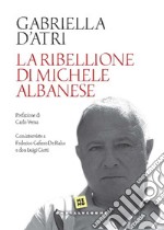 La ribellione di Michele Albanese libro