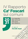 IV Rapporto Ca' Foscari sui comuni 2021. La risposta dei comuni alla crisi pandemica libro di Degni M. (cur.)