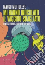 Mi hanno inoculato il vaccino sbagliato. L'insostenibile solitudine del virus