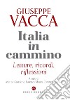 Italia in cammino. Letture, ricordi, riflessioni libro