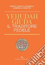 Yehudah/Giuda. Il traditore fedele