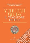 Yehudah/Giuda. Il traditore fedele libro