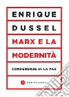 Marx e la modernità. Conferenze di La Paz libro di Dussel Enrique Infranca A. (cur.)