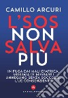 L'SOS non salva più. In fuga dai mali d'Africa, migliaia di migranti annegano senza soccorsi. L'UE consenziente libro