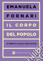 Il corpo del popolo. Su Ernesto Laclau e Judith Butler libro