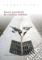 La crescita infelice libro