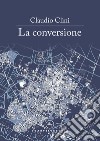 La conversione libro di Clini Claudio