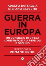 Guerra in Europa. Un Consiglio di Difesa come risposta a pericoli e declino libro