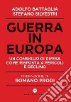 Guerra in Europa. Un Consiglio di Difesa come risposta a pericoli e declino libro