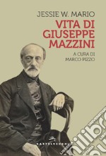 Vita di Giuseppe Mazzini libro