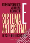 Sistema e antisistema. Tre saggi, tre mondi nello stesso mondo libro