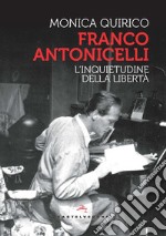 Franco Antonicelli. L'inquietudine della libertà libro