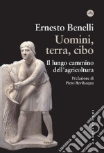 Uomini, terra, cibo. Il lungo cammino dell'agricoltura