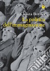 Politica dell'immaginazione libro di Bottici Chiara
