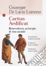 Caritas aedificat. Benevolenza, principio di vita sociale libro