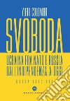 Svoboda. Ucraina fra NATO e Russia dall'indipendenza a oggi libro di Colombo Yurii