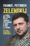 Zelenskij. La storia dell'uomo che ha cambiato (per sempre) il modo di fare la guerra libro di Pietrobon Emanuel