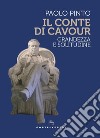 Il conte di Cavour. Grandezza e solitudine libro