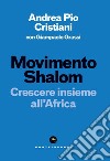 Movimento Shalom. Crescere insieme all'Africa libro