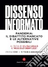 Dissenso informato. Pandemia: il dibattito mancato e le alternative possibili libro