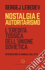 Nostalgia e autoritarismo. L'eredità tossica dell'Unione Sovietica