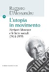 L'utopia in movimento. Herbert Marcuse e le lotte sociali (1964-1979) libro