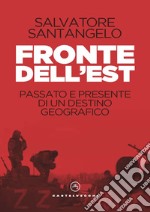 Fronte dell'est. Passato e presente di un destino geografico libro