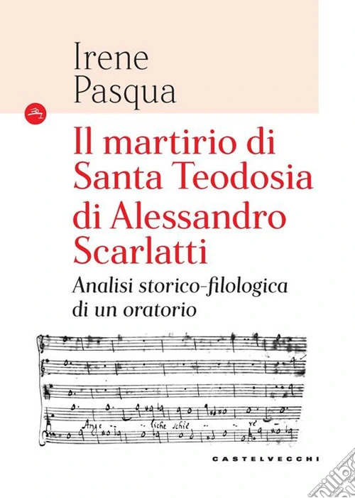 Il Martirio di Santa Teodosia di Alessandro Scarlatti. Analisi storico-filologica di un oratorio