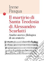 Il Martirio di Santa Teodosia di Alessandro Scarlatti. Analisi storico-filologica di un oratorio libro