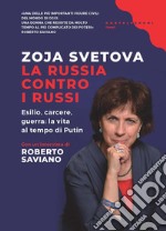 La Russia contro i russi. Esilio, carcere, guerra: la vita al tempo di Putin libro