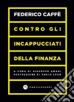 Contro gli incappucciati della finanza libro