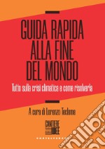 Guida rapida alla fine del mondo. Tutto sulla crisi climatica e come risolverla libro