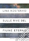 Sulle rive del fiume eterno libro