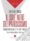 Il sole nero del parossismo. Nazismo, violenza di guerra, tempo presente libro