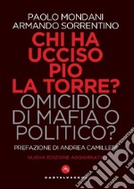 Chi ha ucciso Pio La Torre? Omicidio di mafia o politico? La verità sulla morte del più importante dirigente comunista assassinato in Italia