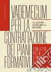 Vademecum per la contrattazione dei piani formativi. Stato dell'arte, priorità e strumenti di intervento libro