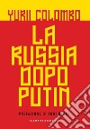 La Russia dopo Putin libro di Colombo Yurii