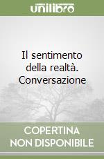 Il sentimento della realtà. Conversazione