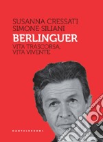 Berlinguer. Vita trascorsa, vita vivente