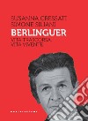 Berlinguer. Vita trascorsa, vita vivente libro di Cressati Susanna Siliani Simone